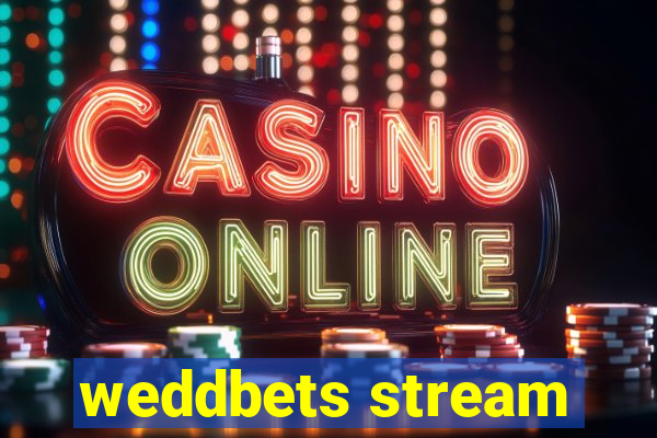 weddbets stream